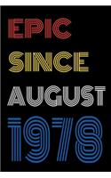 Epic Since August 1978 Notebook Birthday Gift For Women/Men/Boss/Coworkers/Colleagues/Students/Friends.