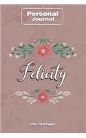 Felicity Notebook Journal Personal Diary Personalized Name 120 pages Lined (6x9 inches) (15x23cm)