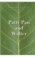 Patty Pan and Walter