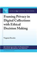 Framing Privacy in Digital Collections with Ethical Decision Making