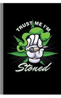 Trust Me I'm Stoned