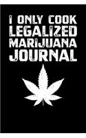 I Only Cook Legalized Marijuana Journal