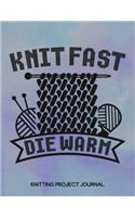 Knit Fast Die Warm Knitting Project Journal