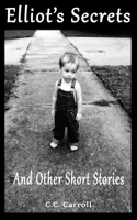 Elliot's Secrets: And Other Short Stories