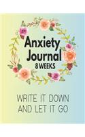 Anxiety Journal - 8 Weeks - Write It Down And Let It Go