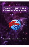 Planet Hollywood Copycat Cookbook: Recreate Restaurant Recipes at Home