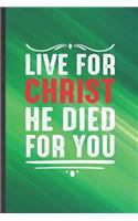 Live for Christ He Died for You