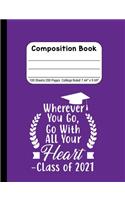 Wherever You Go, Go With All Your Heart - Class of 2021: Blank Composition Notebook for Class of 2020 Seniors, 2020 Graduation Gift, Lined Journal 100 Pages, College Rule Book, Purple