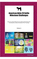 American Akita 20 Selfie Milestone Challenges: American Akita Milestones for Memorable Moments, Socialization, Indoor & Outdoor Fun, Training Volume 4