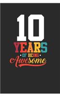 10 Years Of Being Awesome: Dotted Bullet Journal (6 X 9 -120 Pages) - Awesome Birthday Gift Idea for Boys and Girls