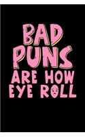 Bad Puns Are How Eye Roll