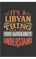 It's A Libyan Thing You Wouldn't Understand: Libya Notebook Journal 6x9 Personalized Gift For It's A Libyan Thing You Wouldn't Understand Lined Paper