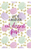 Life Is Uncertain Eat Dessert First