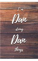 I'm Dan Doing Dan Things: 6x9" Dot Bullet Notebook/Journal Funny Gift Idea