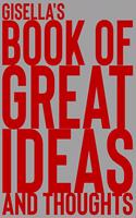 Gisella's Book of Great Ideas and Thoughts: 150 Page Dotted Grid and individually numbered page Notebook with Colour Softcover design. Book format: 6 x 9 in