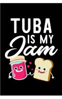 Tuba Is My Jam: Funny Notebook for Tuba Fan - Great Christmas & Birthday Gift Idea for Tuba Fan - Tuba Journal - 100 pages 6x9 inches