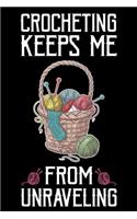 Crocheting Keeps Me From Unraveling: Funny Crocheting lined journal Gifts . Best Lined Journal gifts for Crocheters who loves Crocheting. This Funny Crochet Lined journal Gifts is the p