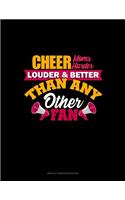 Cheer Moms Cheer Harder Louder & Better Than Any Other Fan