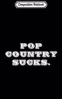 Composition Notebook: Real Country Music Fans - Pop Country Sucks Journal/Notebook Blank Lined Ruled 6x9 100 Pages