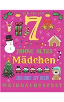Ich bin ein 7 Jahre altes Mädchen und dies ist mein Weihnachtsfest: Das Weihnachtstagebuch und Skizzenbuch für siebenjährige Mädchen