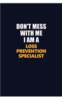 Don't Mess With Me I Am A Loss Prevention Specialist: Career journal, notebook and writing journal for encouraging men, women and kids. A framework for building your career.