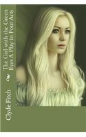 The Girl with the Green Eyes A Play in Four Acts