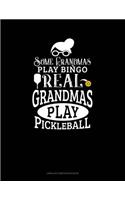 Some Grandmas Play Bingo Real Grandmas Play Pickleball