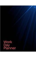 Work Day Planner: Organizer Journal Schedule, Daily Planer Task and Keep Tracker of Activities 150 Pages 8.5x11 Inch