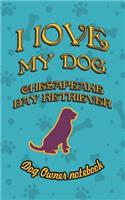 I Love My Dog Chesapeake Bay Retriever - Dog Owner Notebook: Doggy Style Designed Pages for Dog Owner's to Note Training Log and Daily Adventures.(57 I Love My Dog)