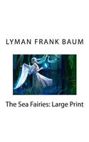 The Sea Fairies: Large Print