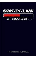 Son in Law in Progress: Composition Notebook, Funny Birthday Journal for Son-In-Laws to Write on