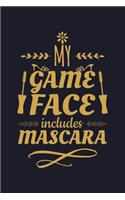 My Game Face Includes Mascara: Blank Lined Journal to Write in - Ruled Writing Notebook