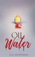 Oil and Water