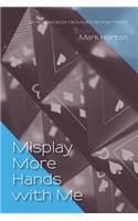 Misplay More Hands with Me
