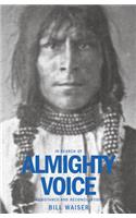 In Search of Almighty Voice