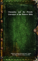 Chronicles and the Priestly Literature of the Hebrew Bible