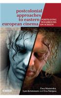 Postcolonial Approaches to Eastern European Cinema