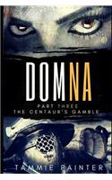 Domna, Part Three: The Centaur's Gamble