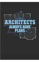 Architects Always Have Plans