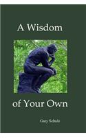 Wisdom of Your Own