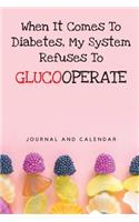 When It Comes to Diabetes, My System Refuses to Glucooperate: Blank Lined Journal with Calendar for People Who Fights Against Diabetes