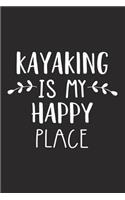 Kayaking Is My Happy Place: A 6x9 Inch Matte Softcover Journal Notebook with 120 Blank Lined Pages and an Uplifting Kayak Loving Cover Slogan