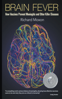 Brain Fever: How Vaccines Prevent Meningitis And Other Killer Diseases