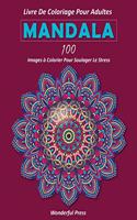 MANDALA Livre de Coloriage pour Adultes / 100 images à colorier pour soulager le stress