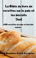 La Bible du livre de recettes sur le pain et les biscuits 3en1 +150 recettes de pain et biscuits maison