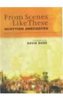 From Scenes Like These: Scottish Anecdotes and Episodes