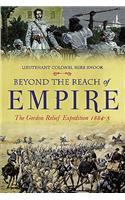 Beyond the Reach of Empire: Wolseley's Failed Campaign to Save Gordon and Khartoum