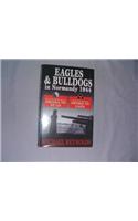 Eagles and Bulldogs in Normandy 1944