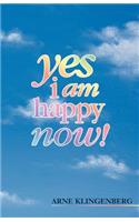 Yes I am Happy Now!