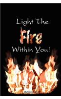 Light the Fire Within You
